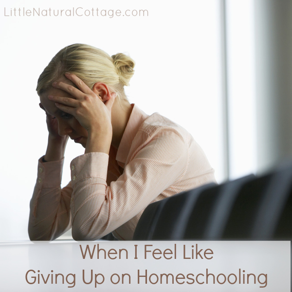 When I Feel Like Giving Up on Homeschooling