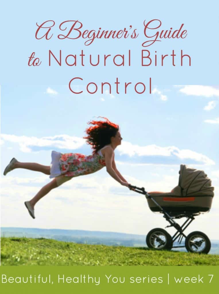 A Beginner's Guide to Natural Birth Control | guest post by Rachel @ Little Natural Cottage